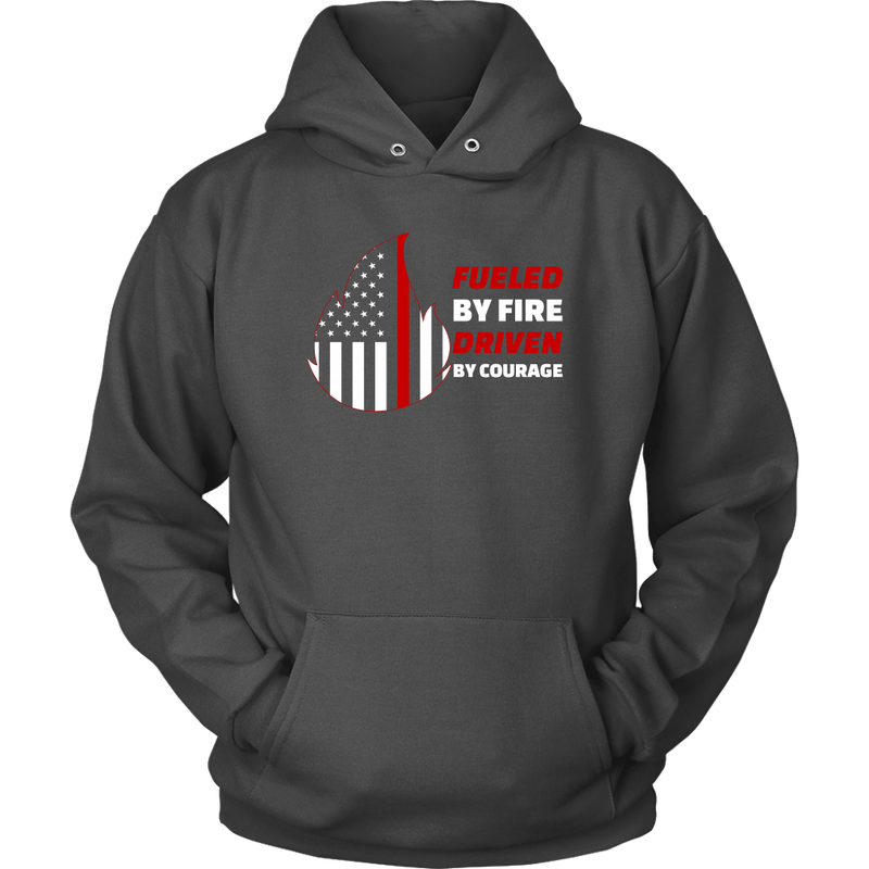 Fueled by Fire Driven by Courage Firefighter Unisex Hoodie