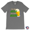 I'll Be Irish In A Few Beers St. Patrick's Day Funny T-shirt