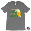 I'll Be Irish In A Few Beers St. Patrick's Day Funny T-shirt