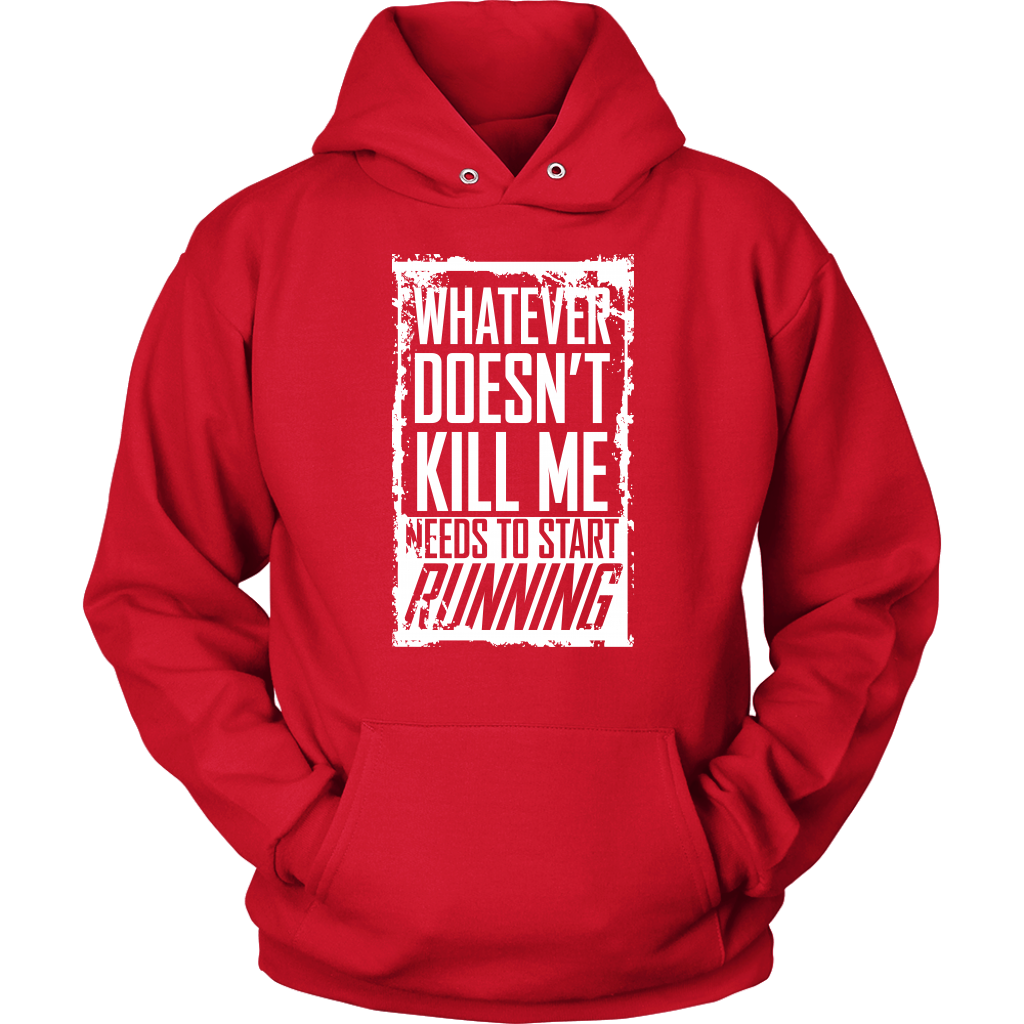 What Doesn't Kill Me...Unisex Hoodie