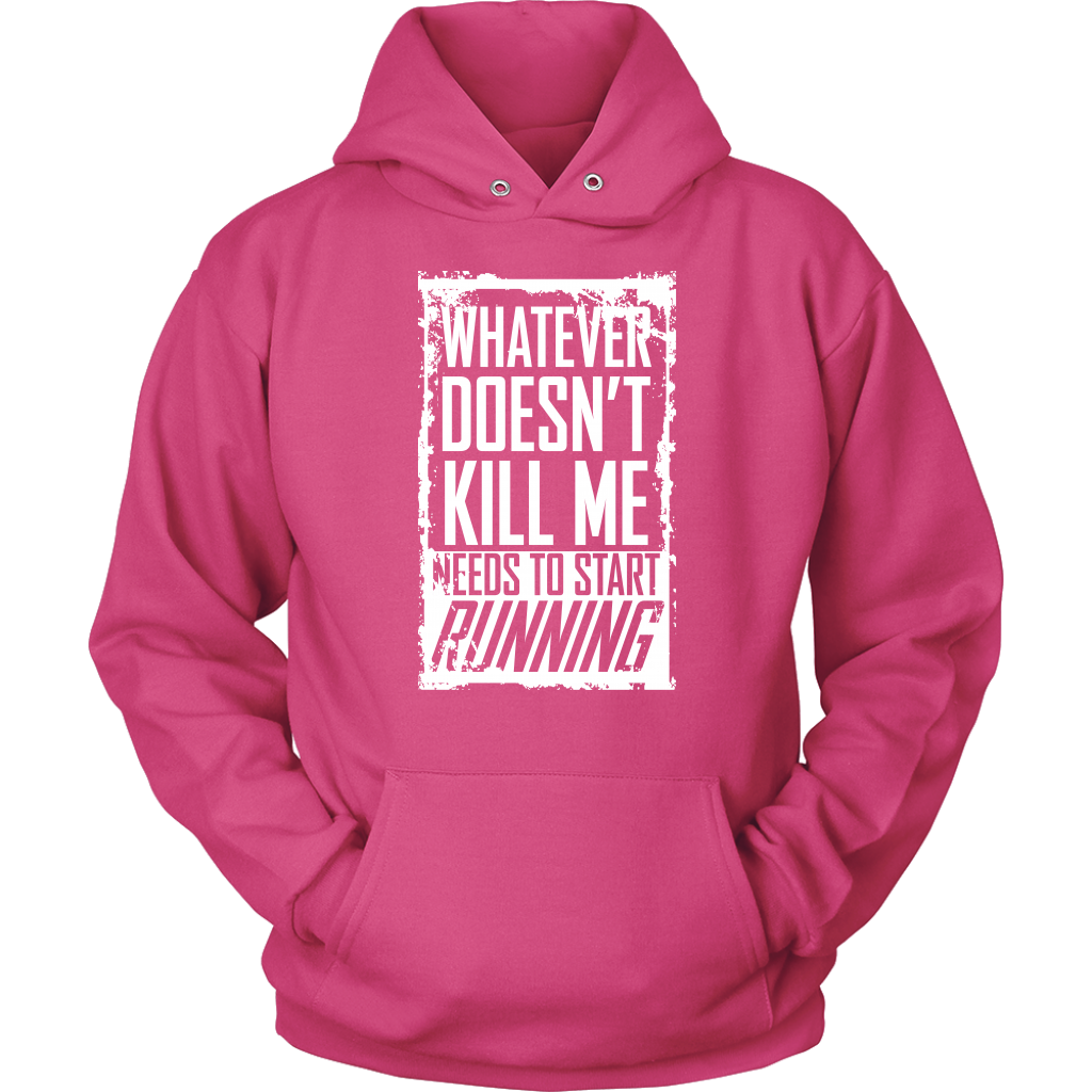 What Doesn't Kill Me...Unisex Hoodie
