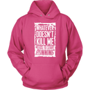 What Doesn't Kill Me...Unisex Hoodie