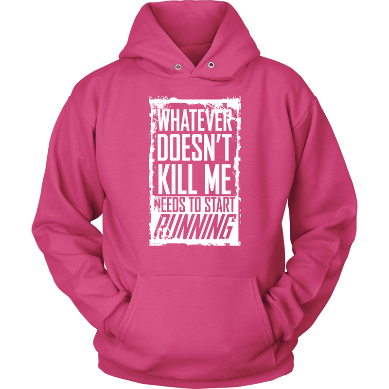 What Doesn't Kill Me...Unisex Hoodie