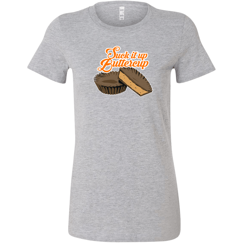 Suck It Up Buttercup Women's T-Shirt