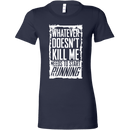 What Doesn't Kill Me Women's T-Shirt