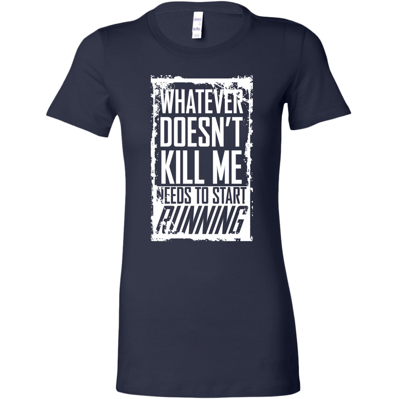 What Doesn't Kill Me Women's T-Shirt