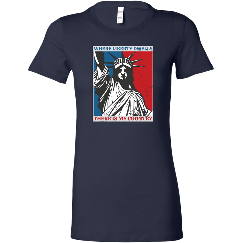 Where Liberty Dwells, There is My Country Women's T-shirt