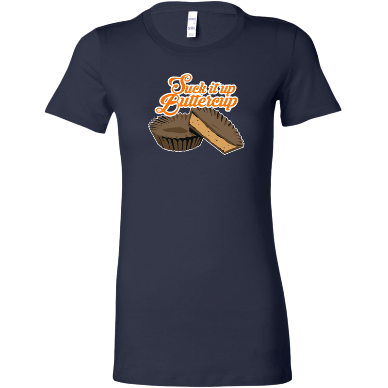 Suck It Up Buttercup Women's T-Shirt